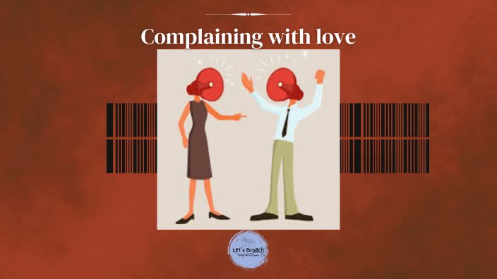 Complaining with Love